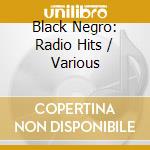 Black Negro: Radio Hits / Various cd