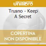 Trusno - Keep A Secret cd