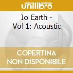 Io Earth - Vol 1: Acoustic cd