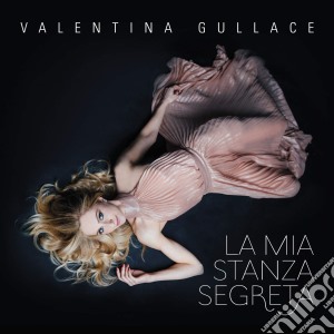 Valentina Gullace - La Mia Stanza Segreta cd musicale