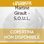 Martine Girault - S.O.U.L. cd musicale di Martine Girault