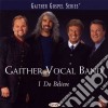 Gaither Vocal Band - I Do Believe cd