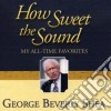 George Beverly Shea - How Sweet The Sound: My All-Time Favorites cd