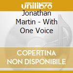 Jonathan Martin - With One Voice cd