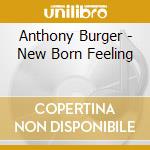 Anthony Burger - New Born Feeling cd