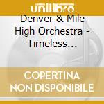 Denver & Mile High Orchestra - Timeless Christmas cd musicale di Denver & Mile High Orchestra