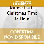 Jaimee Paul - Christmas Time Is Here cd