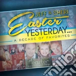 Jeff & Sheri Easter - Yesterday: A Decade Of Favorites cd
