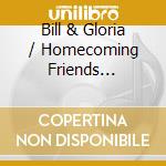 Bill & Gloria / Homecoming Friends Gaither - Precious Memories cd musicale
