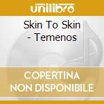 Skin To Skin - Temenos cd