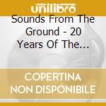 Sounds From The Ground - 20 Years Of The Best cd