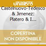 Castelnuovo-Tedesco & Jimenez: Platero & I (Jo S cd