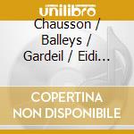 Chausson / Balleys / Gardeil / Eidi / Piau - Les Melodies cd musicale di Chausson / Balleys / Gardeil / Eidi / Piau