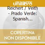 Reichert / Veith - Prado Verde: Spanish Renaissance Love Songs cd musicale di Reichert / Veith