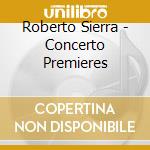 Roberto Sierra - Concerto Premieres cd