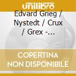 Edvard Grieg / Nystedt / Crux / Grex - 20Th Century Norwegian Choral cd