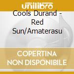 Cools Durand - Red Sun/Amaterasu cd