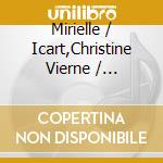 Mirielle / Icart,Christine Vierne / Delunsch - Melodies: Spleens Et Detresses, 4 Poems, Etc cd musicale di Mirielle / Icart,Christine Vierne / Delunsch