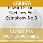 Edward Elgar - Sketches For Symphony No.3 cd musicale di Elgar / Payne / Davis / Bbc Sym Orch