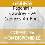 Paganini / Cawdrey - 24 Caprices Arr For Flute cd musicale di Paganini / Cawdrey