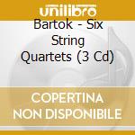Bartok - Six String Quartets (3 Cd) cd