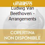 Ludwig Van Beethoven - Arrangements cd