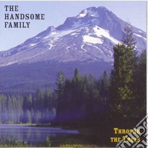 (LP Vinile) Handsome Family (The) - Through The Trees lp vinile di Handsome Family (The)