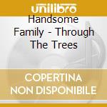 Handsome Family - Through The Trees cd