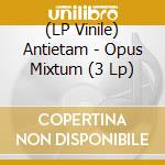(LP Vinile) Antietam - Opus Mixtum (3 Lp) lp vinile di Antietam