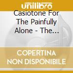 Casiotone For The Painfully Alone - The First Two cd