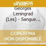 Georges Leningrad (Les) - Sangue Puro cd musicale di LES GEORGES LENINGRAD