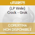 (LP Vinile) Crock - Grok lp vinile di Crock