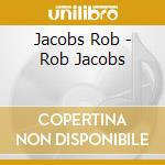 Jacobs Rob - Rob Jacobs cd