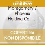 Montgomery / Phoenix Holding Co - Montgomery & The Phoenix Holding Co cd