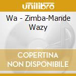 Wa - Zimba-Mande Wazy cd