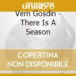 Vern Gosdin - There Is A Season cd musicale di Vern Gosdin