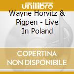 Wayne Horvitz & Pigpen - Live In Poland cd musicale di Wayne Horvitz & Pigpen