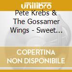 Pete Krebs & The Gossamer Wings - Sweet Ona Rose cd