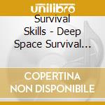 Survival Skills - Deep Space Survival Skills cd