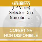 (LP Vinile) Selector Dub Narcotic - Bounce It Out (7