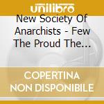 New Society Of Anarchists - Few The Proud The Brutal cd musicale di New Society Of Anarchists