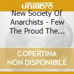 New Society Of Anarchists - Few The Proud The Brutal cd