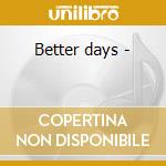 Better days - cd