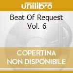 Beat Of Request Vol. 6 cd musicale