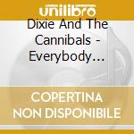 Dixie And The Cannibals - Everybody Wants A Girl For A Friend (Uk Import) cd