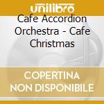 Cafe Accordion Orchestra - Cafe Christmas cd musicale di Cafe Accordion Orchestra