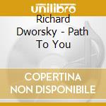 Richard Dworsky - Path To You cd