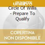 Circle Of Willis - Prepare To Qualify cd