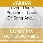 Lovers Under Pressure - Laws Of Song And Nature cd musicale di Lovers Under Pressure