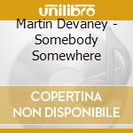 Martin Devaney - Somebody Somewhere